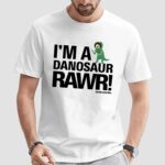 I'm A Dinosaur Rawr 2024 T Shirt