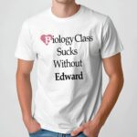 Biology class sucks without edward T Shirt