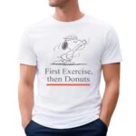 Snoopy First Exercise Then Donuts T Shirt