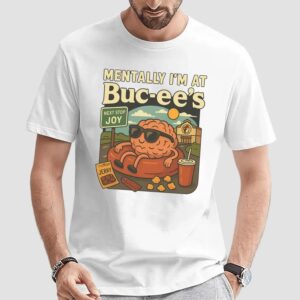 Mentally I am at Buc-ee's Brian Road Trip T Shirt