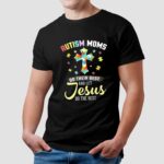 Autism moms do their best let Jesus do the rest christian autism t shirt
