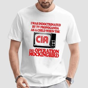 I was indoctrinated by tv propaganda as a child when The CIA t shirt