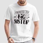 Promoted To Big Sister Baby Announcement T Shirt