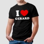 I Love Gerard T Shirt