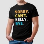 Sorry Can't Kelly Clarkson Bye T Shirt