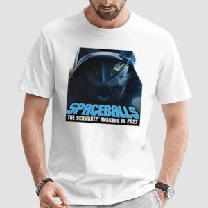Spaceballs 2 The Schwartz awakens in 2027 t shirt