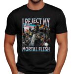 Skeleton I Reject My Mortal Flesh Meme Bootleg T Shirt
