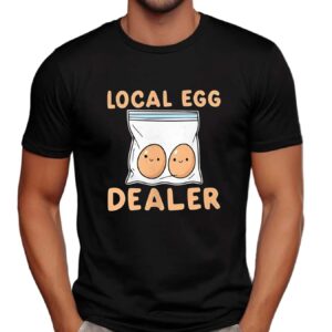 Cute local egg dealer t shirt