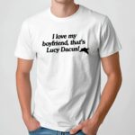 I Love My Boyfriend, That's Lucy Dacus T Shirt