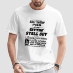 I'm a stall shittin’ while sitting’ stall guy t shirt
