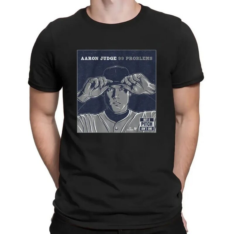 Aaron Judge 99 Problems But A Pitch Ain't One T Shirt