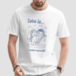 Love is rockin’ my world ringer t shirt