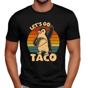 Penguin Let's Go Taco Trump Taco T Shirt