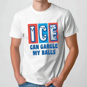 ICE can gargle my balls t shirt