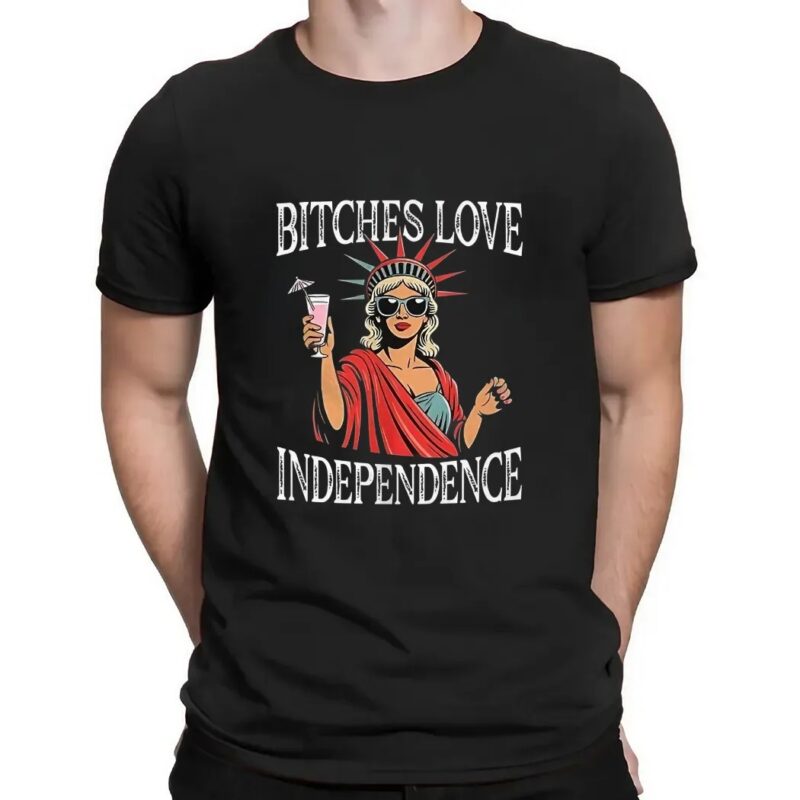 Bitches love independence Girl t shirt