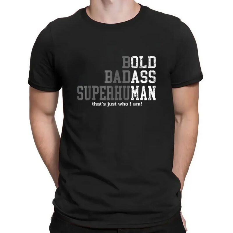 Bold badass superhuman that’s just who I am t shirt