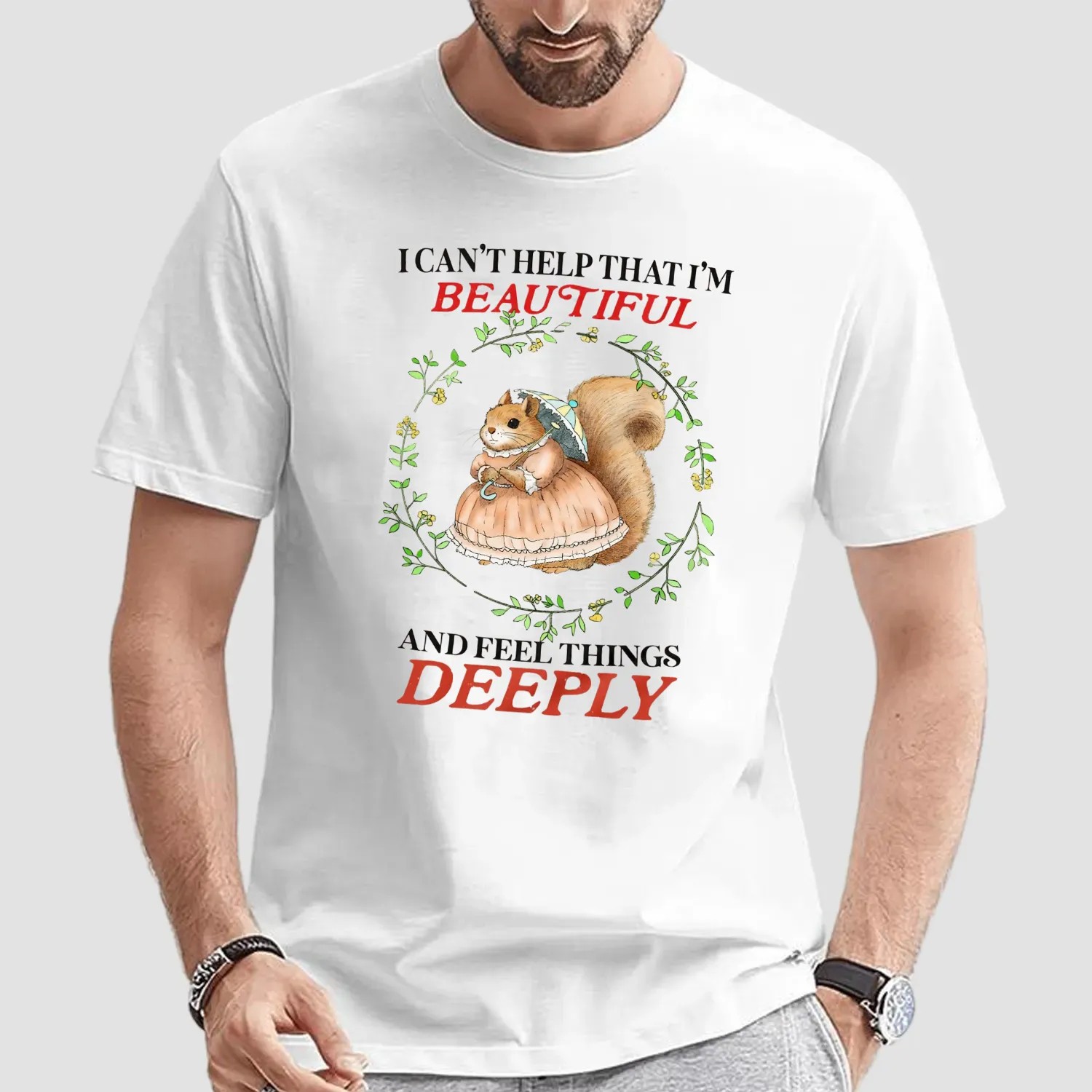 Bunny I Can’t Help That I’m Beautiful And Feel Things Deeply T Shirt
