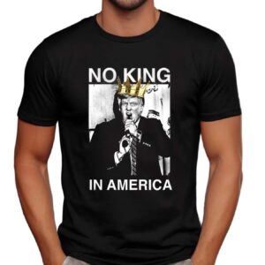 Trump No King In America T Shirt