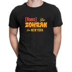 Name For Zohran For New York City T Shirt