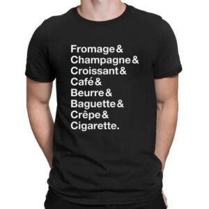 French Things Fromage Champagne Croissant Café Beurre Baguette Crêpe Cigarette T Shirt