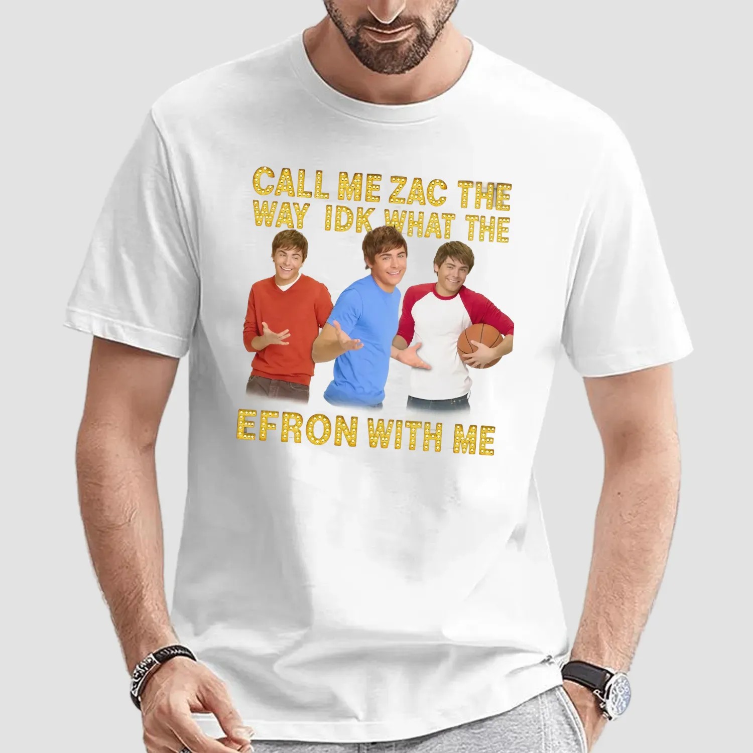 Call Me Zac The Way Idk What The Efron With Me T Shirt