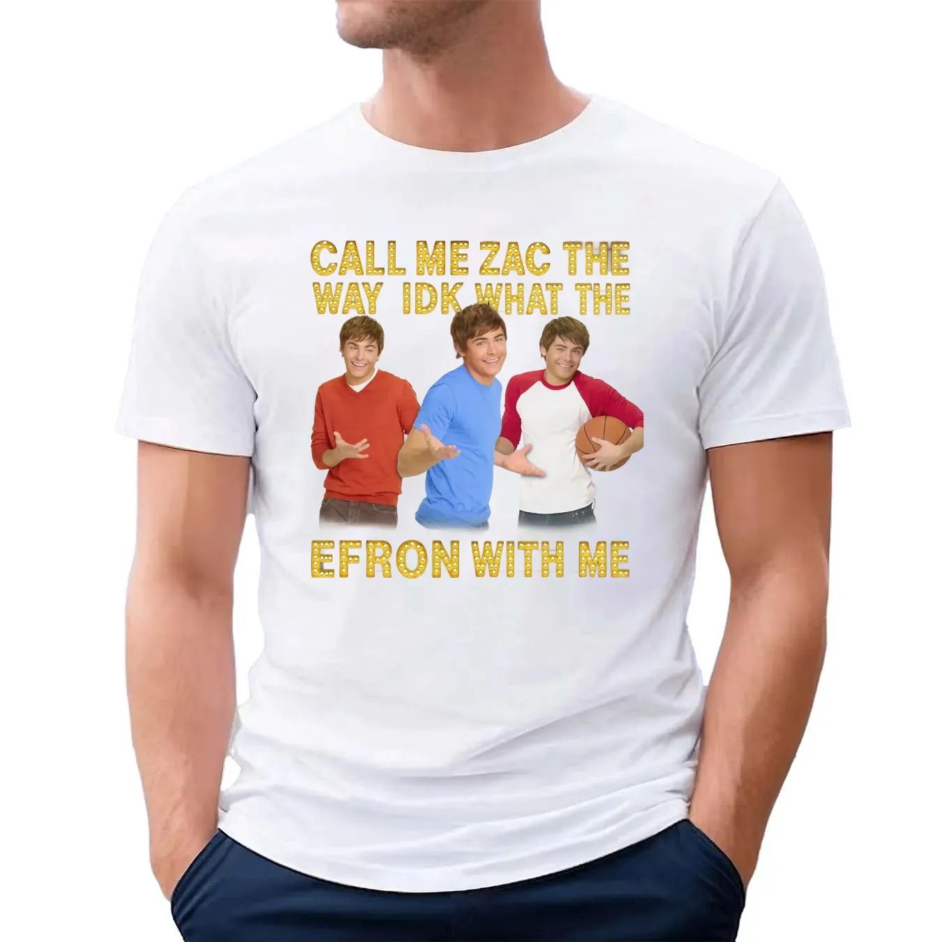 Call Me Zac The Way Idk What The Efron With Me T Shirt