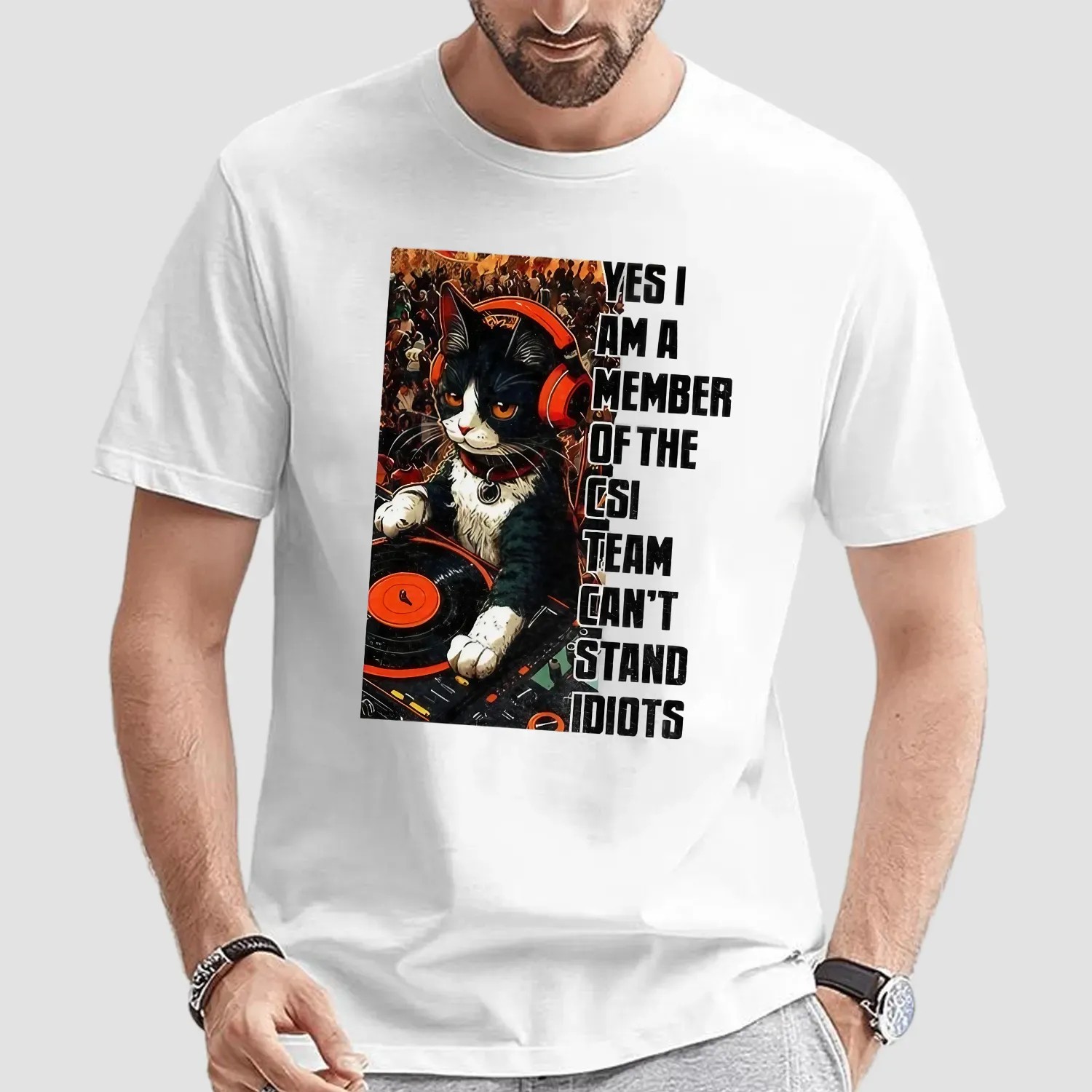 Cat Dj Yes I Am A Member Of The Csi Team Can's Stand Idiots T Shirt