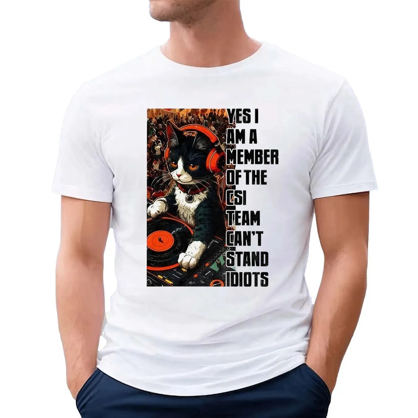 Cat Dj Yes I Am A Member Of The Csi Team Can's Stand Idiots T Shirt