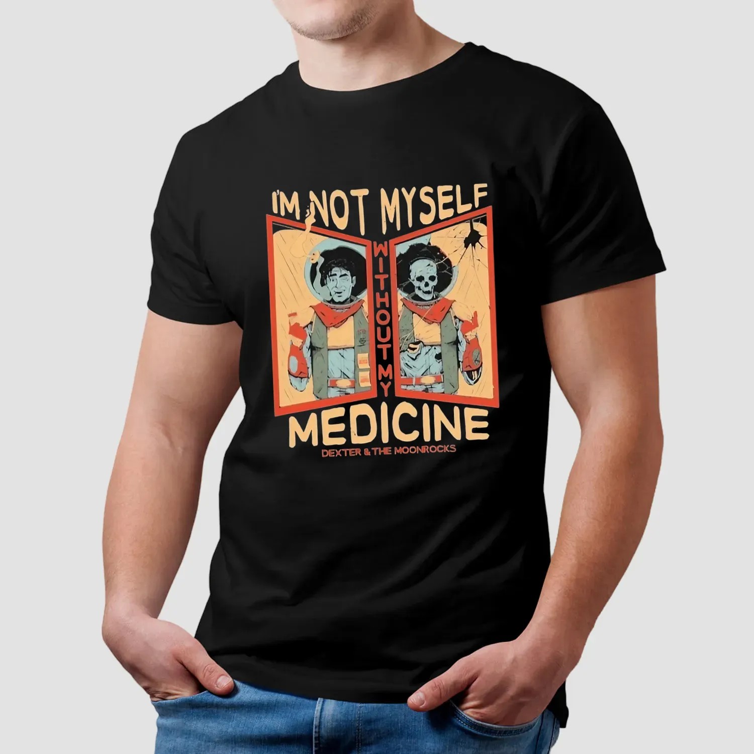Dexter And The Moonrocks I’m Not Myself Without My Medicine T Shirt