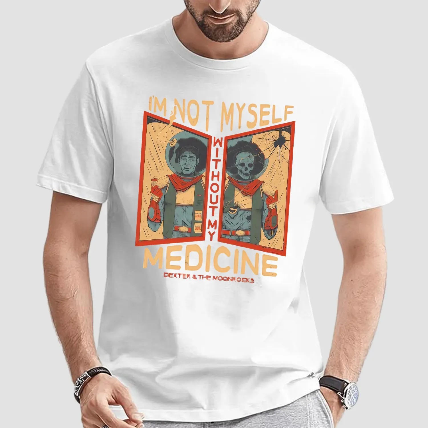 Dexter And The Moonrocks I'm Not Myself Without My Medicine T Shirt