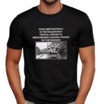 Final destination 2 is the reason why I’m still afraid to drive behind logging trucks on the highway t shirt