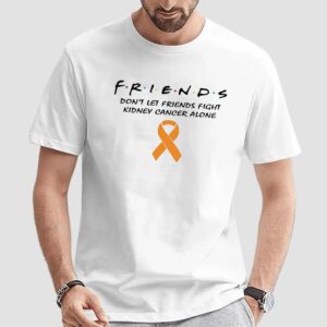 Friends shirt don’t let friends fight kidney cancer alone t shirt