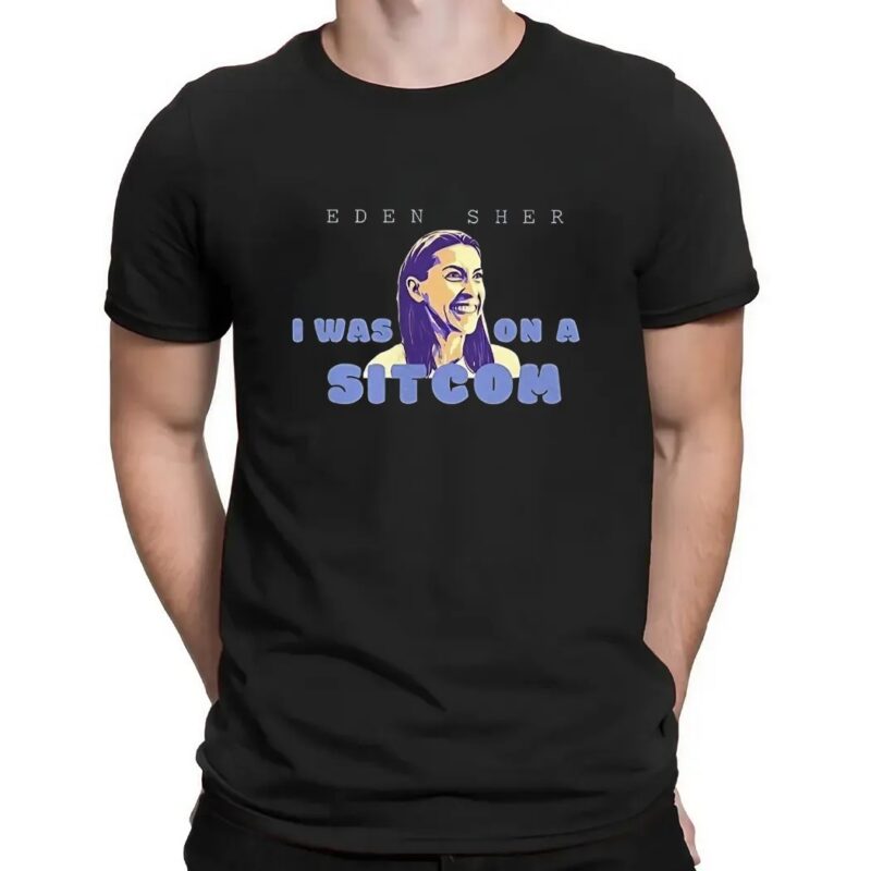 Eden Sher I was on a sitcom t shirt