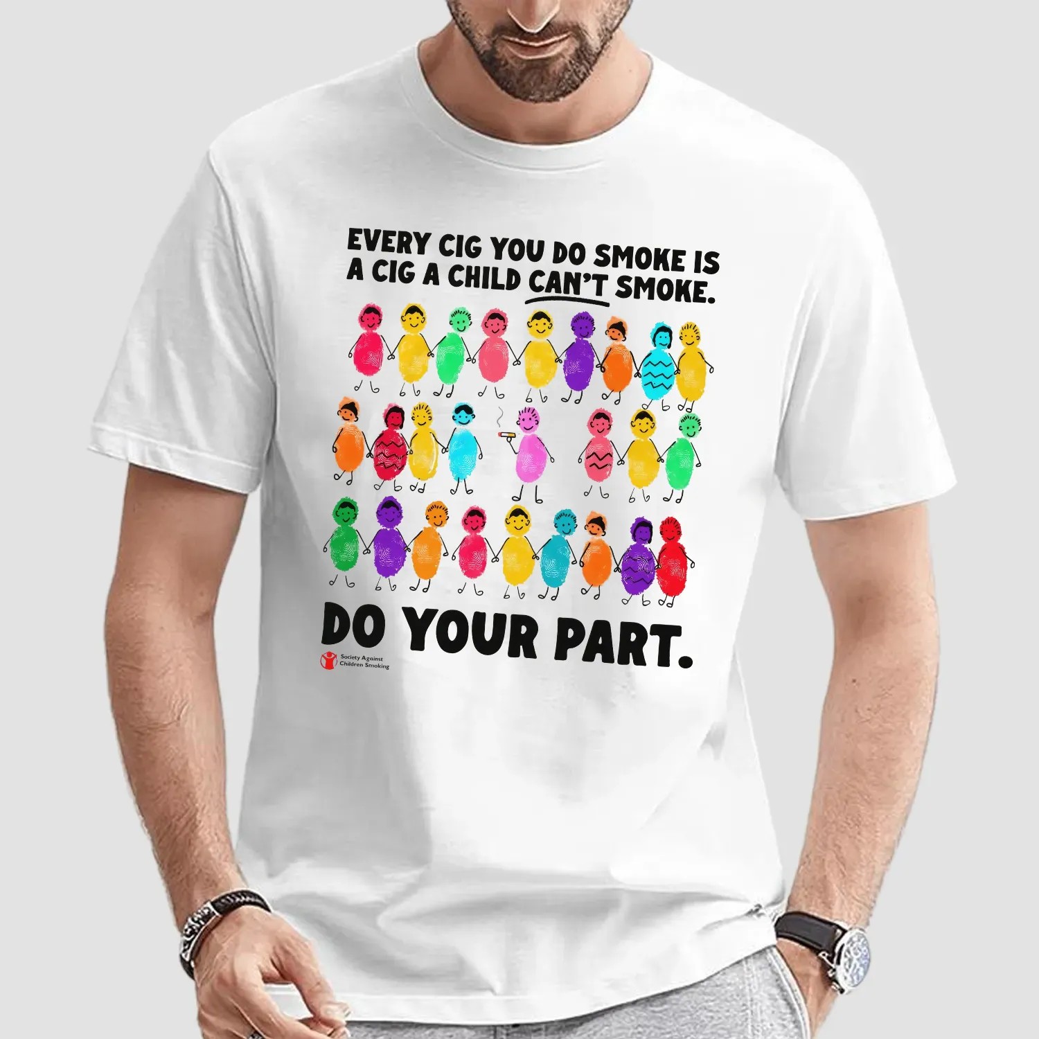 Every Cig You Do Smoke Is A Cig A Child Can't Smoke Do Your Part Society Against Children Smoking T Shirt