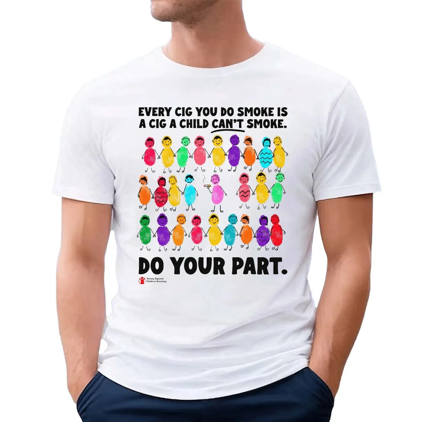 Every Cig You Do Smoke Is A Cig A Child Can't Smoke Do Your Part Society Against Children Smoking T Shirt
