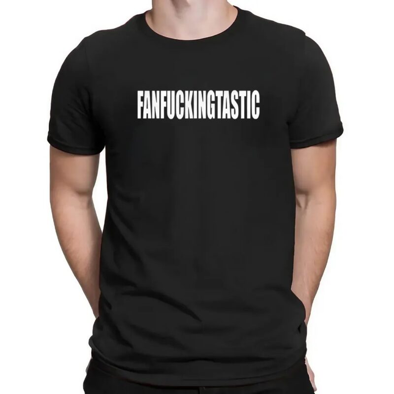 Fanfuckingtastic fucking fantastic t shirt