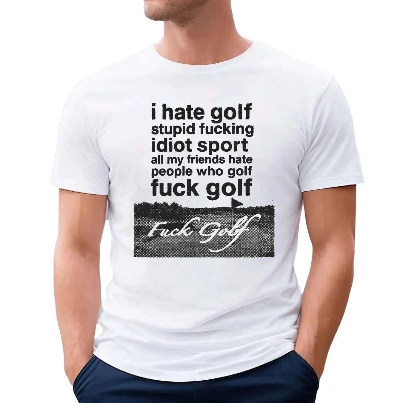 Fuck Golf I Hate Golf Stupid Fucking Idiot Sport T Shirt