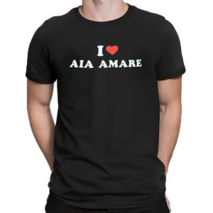 I Love Aia Amare T Shirt