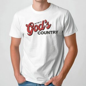 Get Me to God’s Country Script Faith Typography T Shirt