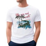 Florida We Are Not Well T Shirt