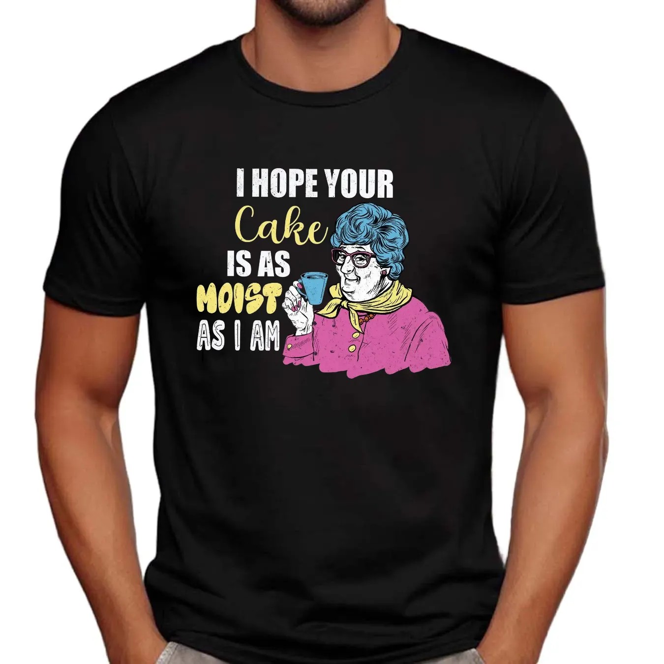 Grandma I Hope Your Cake Is As Moist As I Am Funny Cake T Shirt