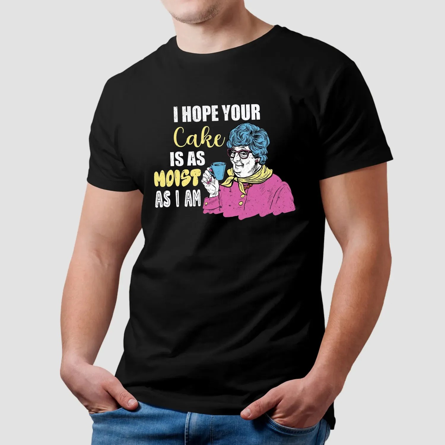 Grandma I Hope Your Cake Is As Moist As I Am Funny Cake T Shirt