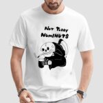Grim Reaper smoke no today numbnuts t shirt
