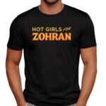 Hot Girls For Zohran Kwame Mamdani T Shirt