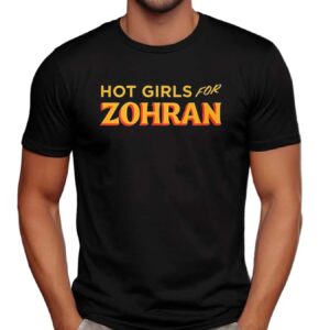 Hot Girls For Zohran Kwame Mamdani T Shirt