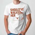 Reese Atwood Texas Longhorn Softball Should've Walked Her T Shirt