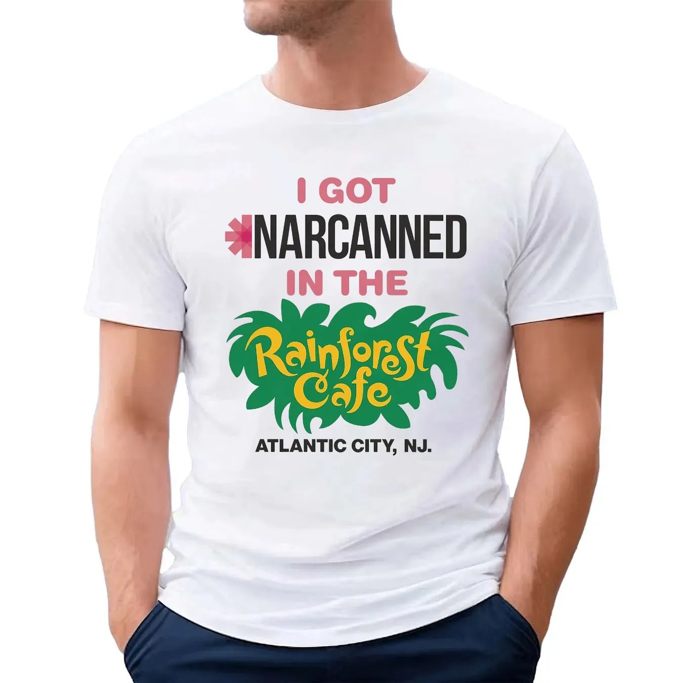 I Got Narcanned In The Rainforest Cafe Atlantic City NJ T Shirt