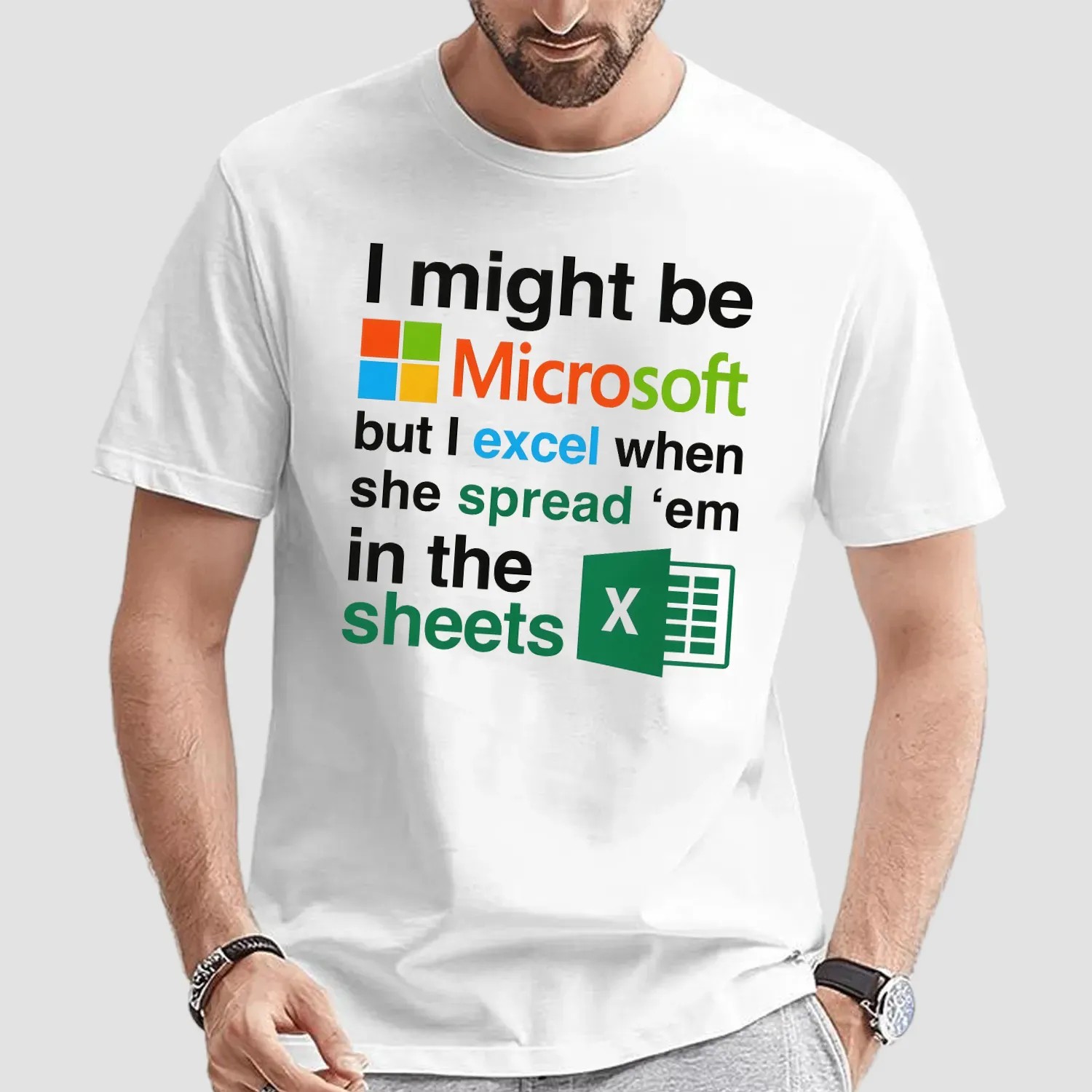 I Might Be Microsoft But I Excel When She Spread 'Em In The Sheets Meme T Shirt