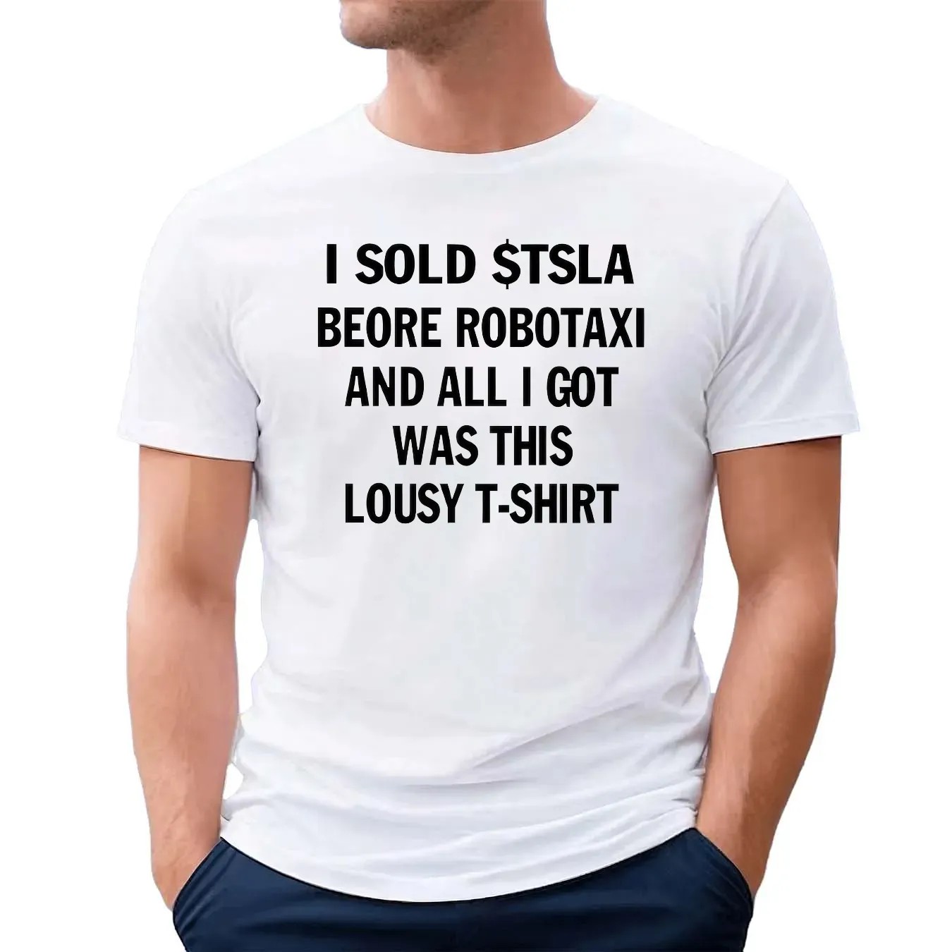 I Sold $tsla Beore Robotaxi And All I Got Was This Lousy T-shirt T Shirt