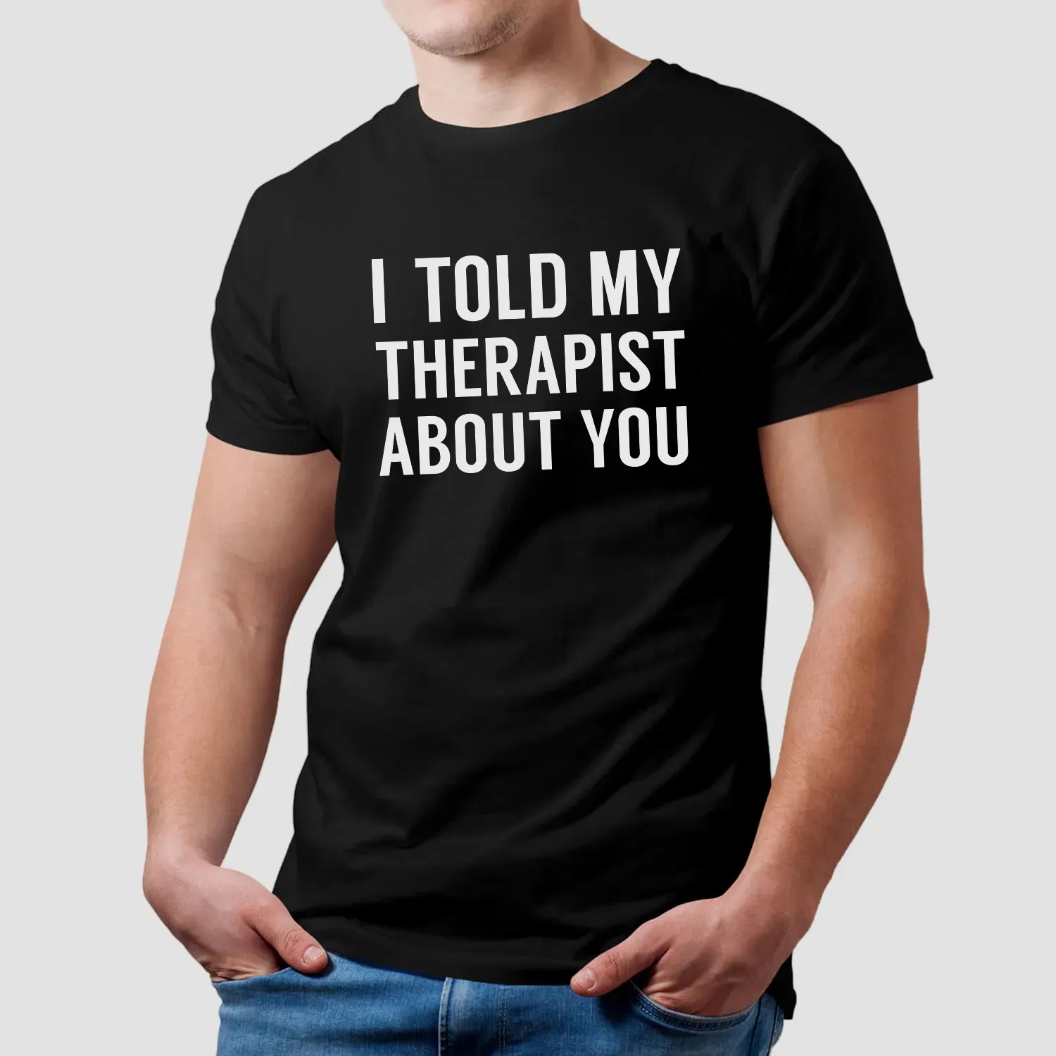I Told My Therapist About You At Anchorage Assembly T Shirt